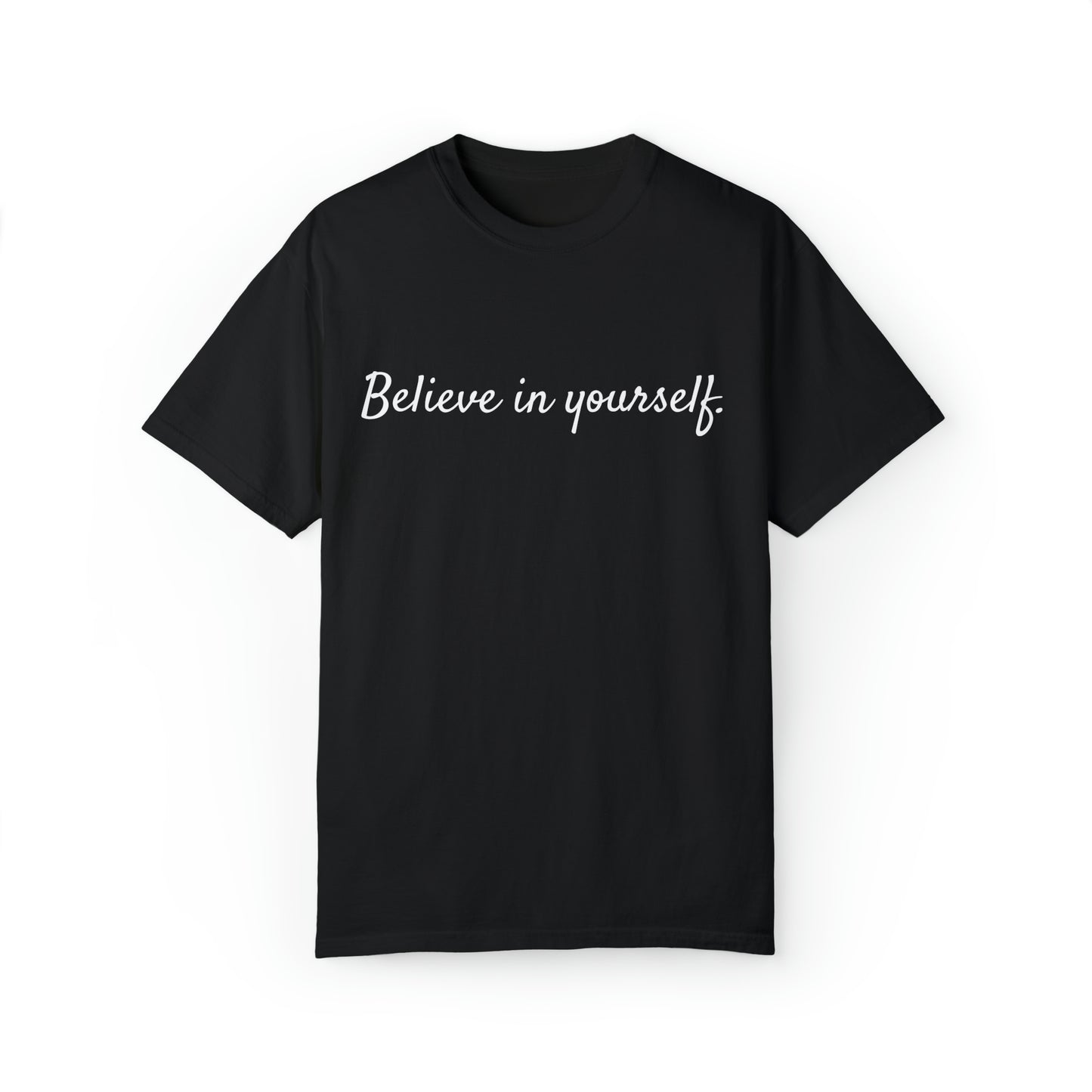VM "Believe in yourself." - Unisex Comfort Colors T-shirt