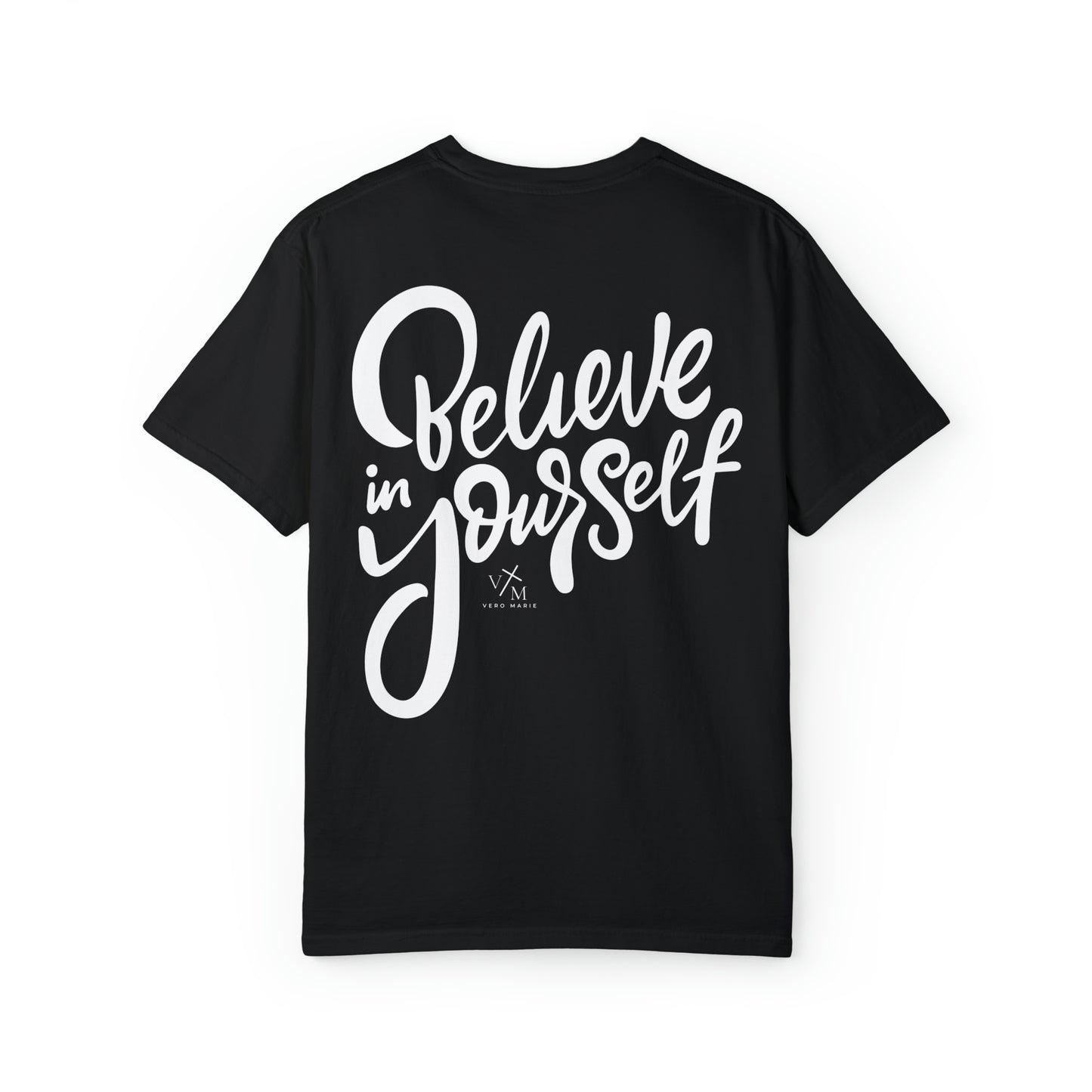VM "Believe in yourself." - Unisex Comfort Colors T-shirt