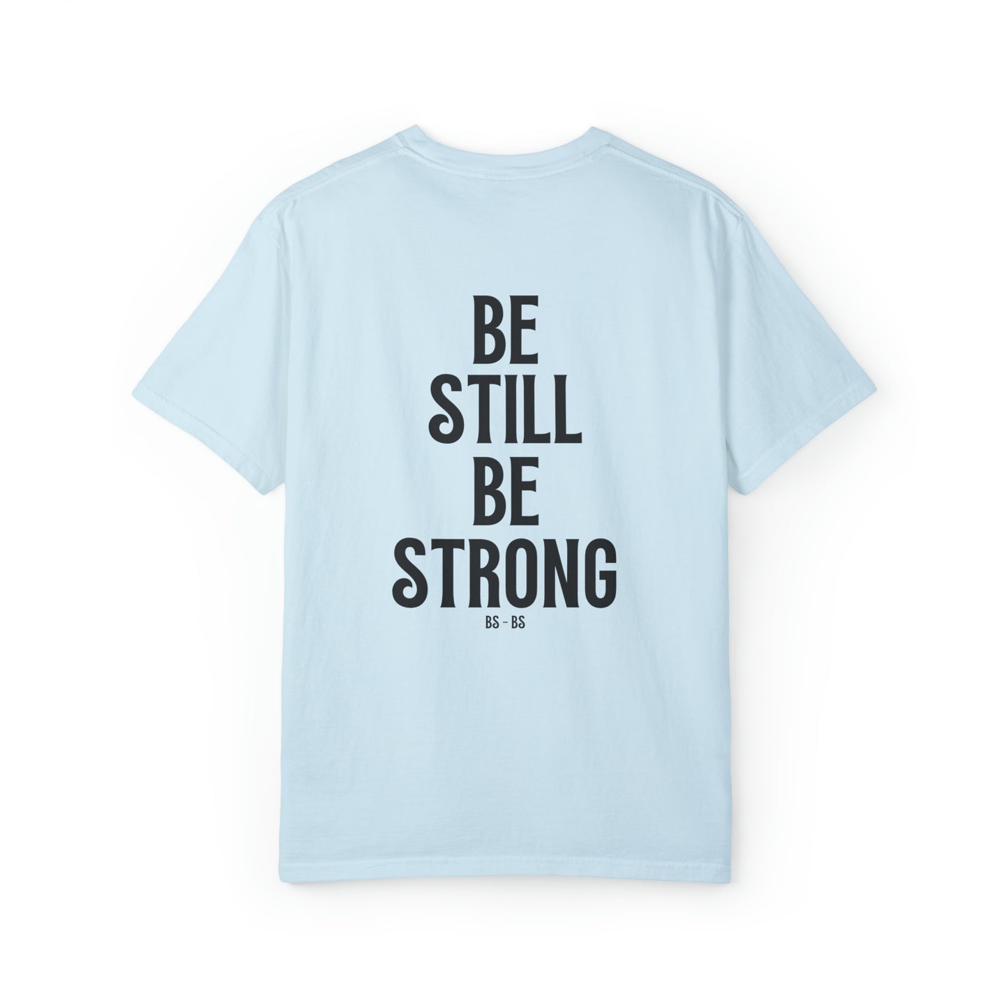 VM "BE STILL BE STRONG" - Unisex Comfort Colors T-shirt