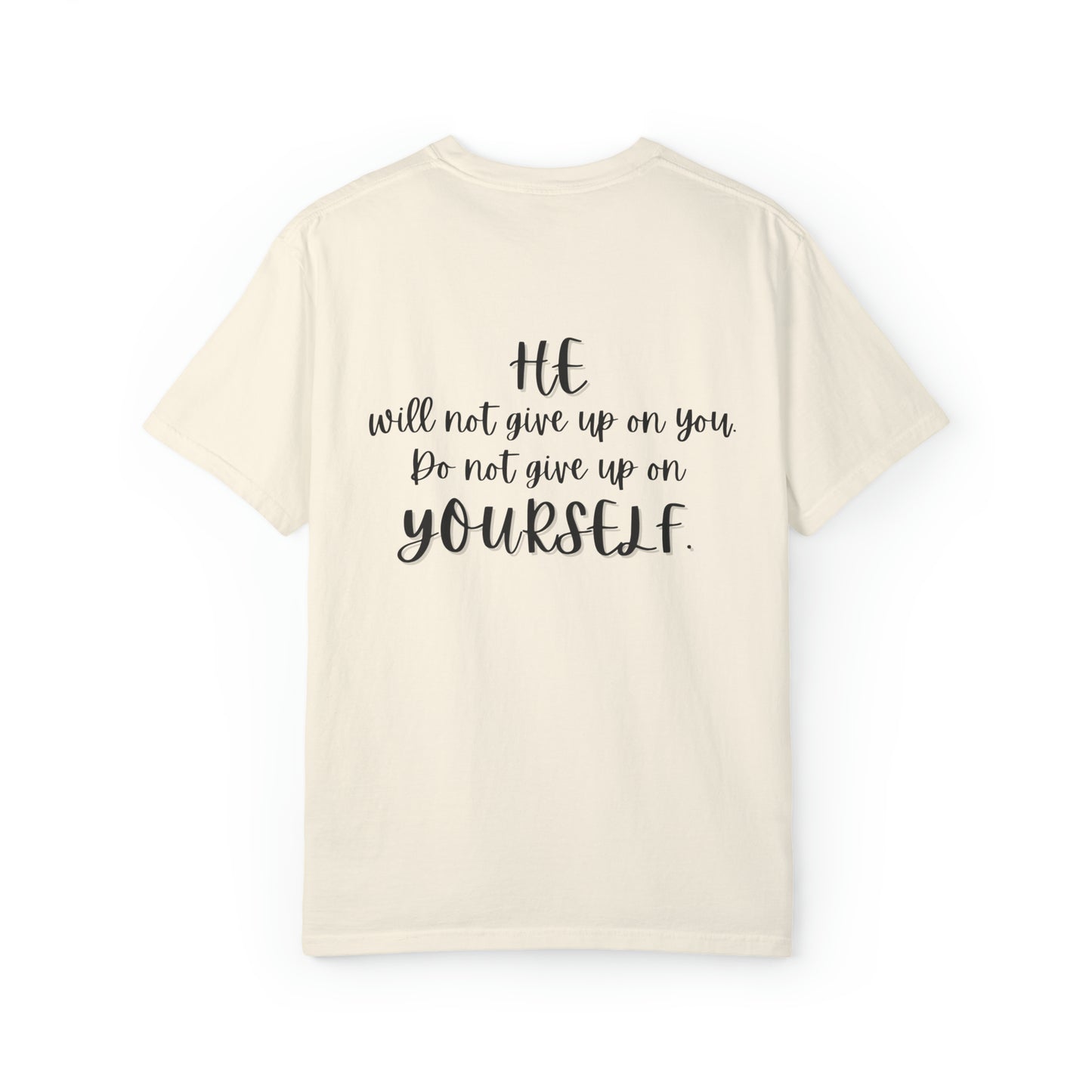 VM "HE will not give up on you. Do not give up on yourself." - Unisex Comfort Colors T-shirt