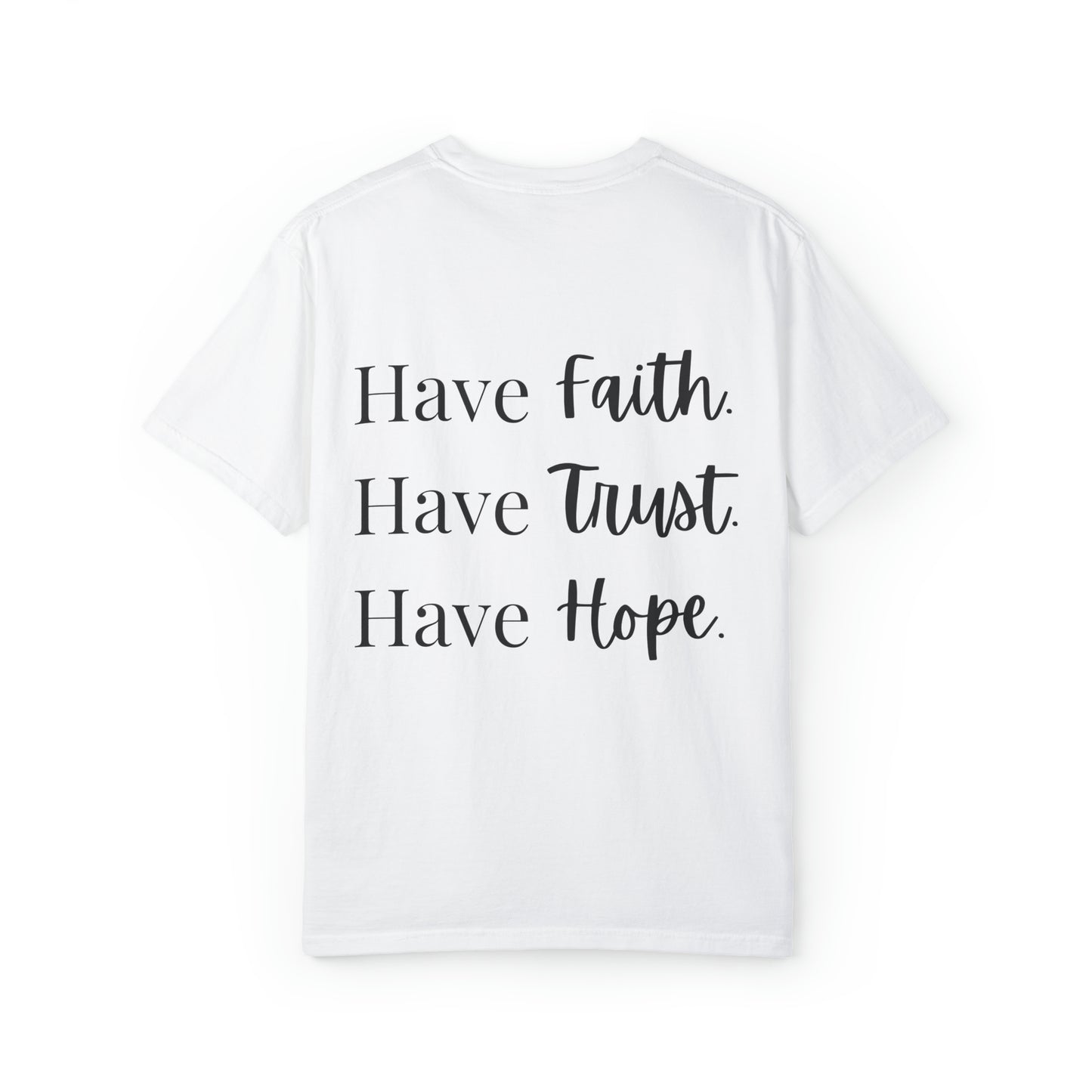 VM "Have Faith. Have Trust. Have Hope." - Unisex Comfort Colors T-shirt