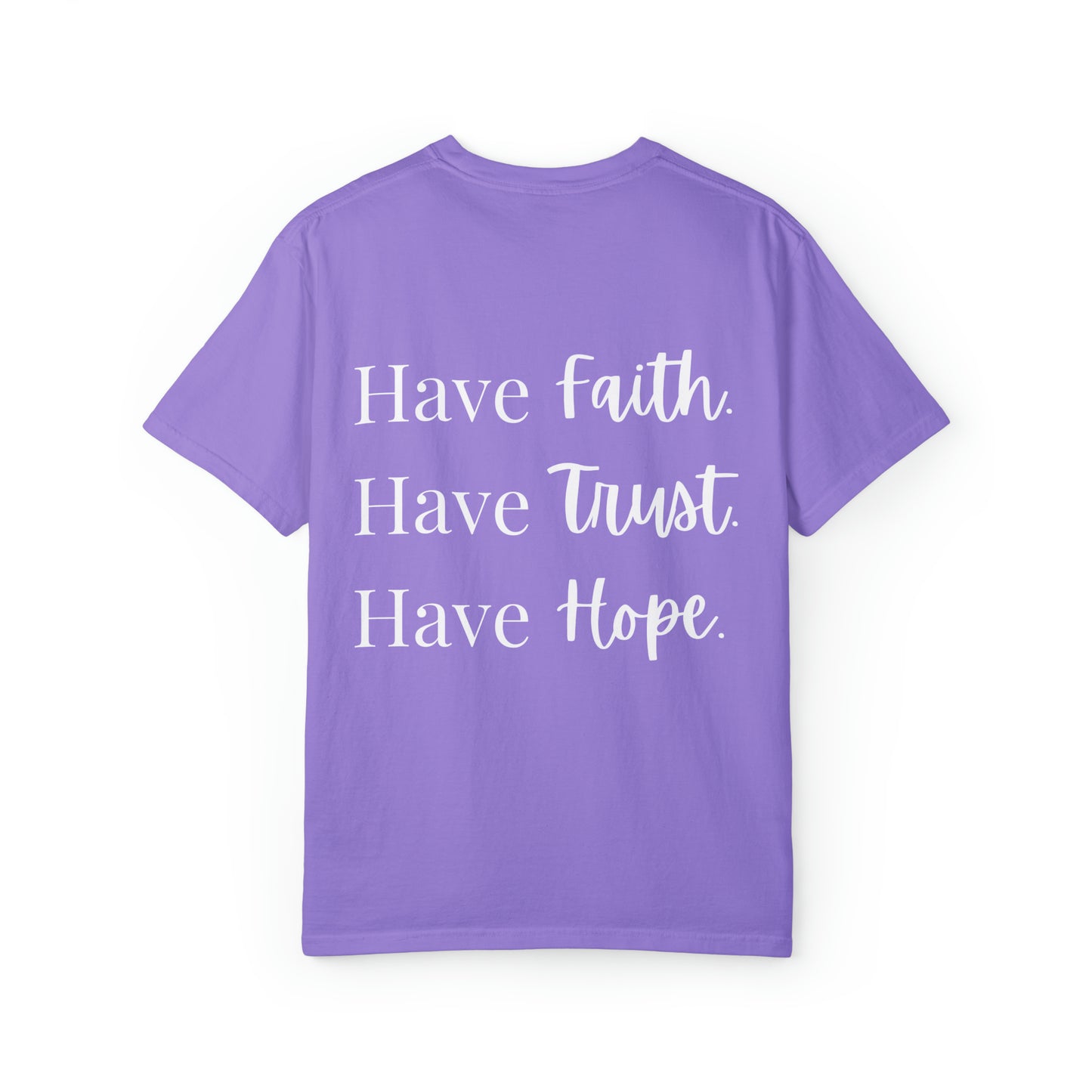 VM "Have Faith. Have Trust. Have Hope." - Unisex Comfort Colors T-shirt
