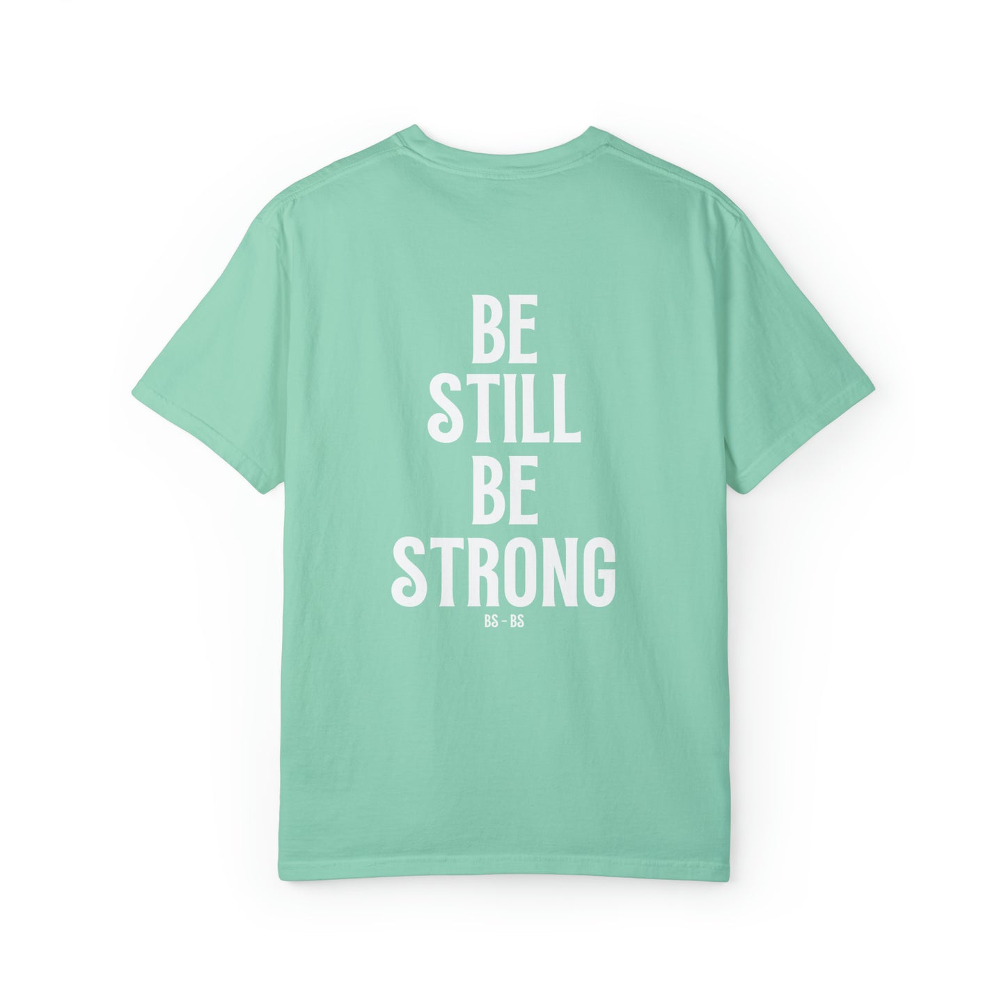 VM "BE STILL BE STRONG" - Unisex Comfort Colors T-shirt