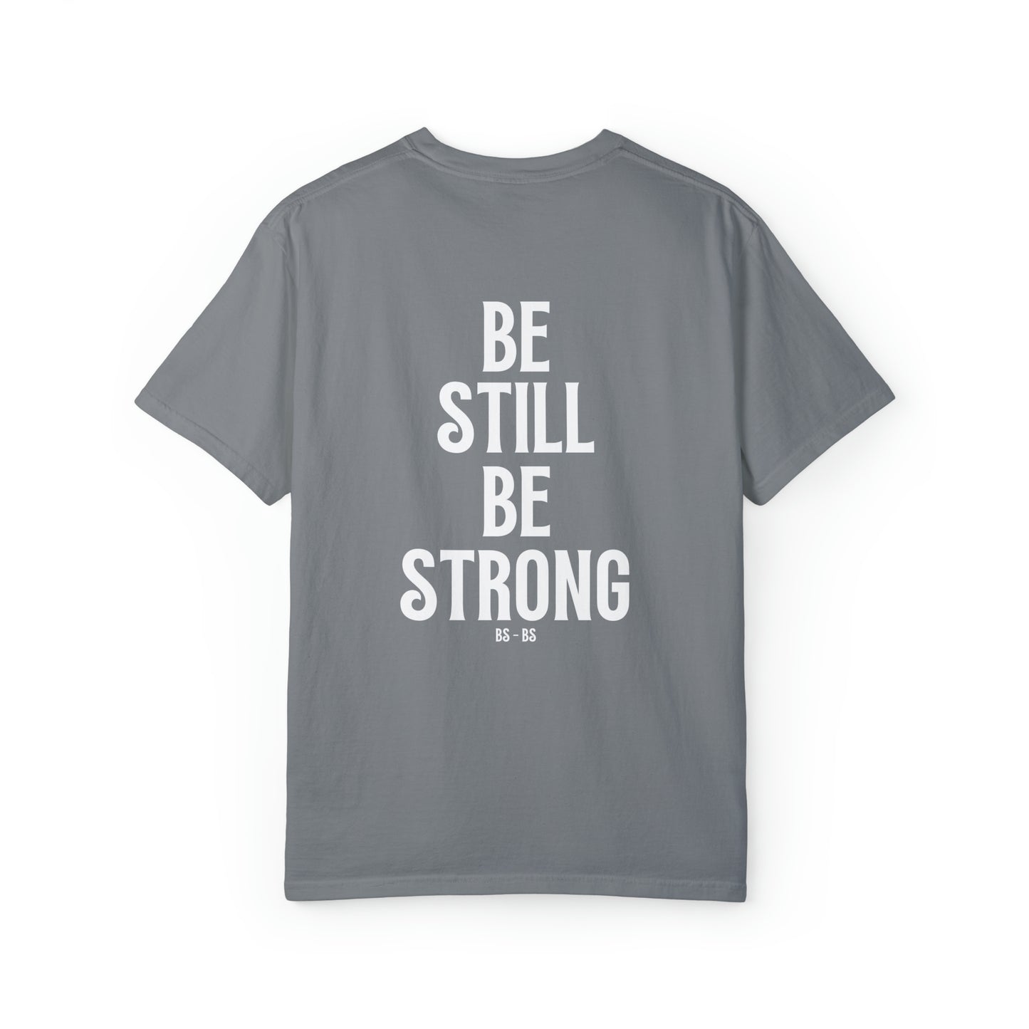 VM "BE STILL BE STRONG" - Unisex Comfort Colors T-shirt