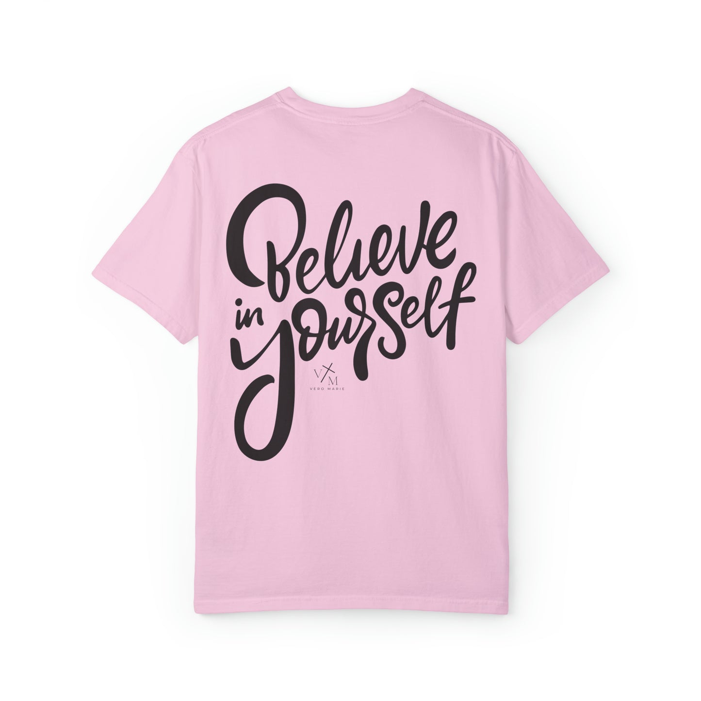 VM "Believe in yourself." - Unisex Comfort Colors T-shirt