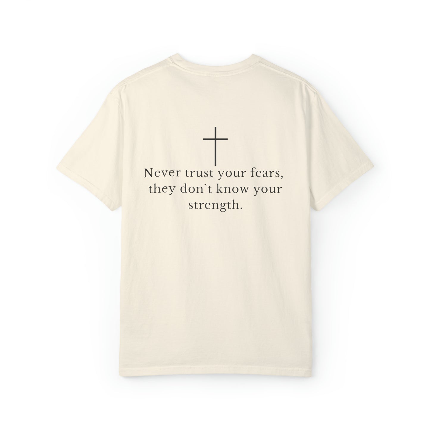 VM "Never trust your fears, they don`t know your strength." - Unisex Comfort Colors T-shirt