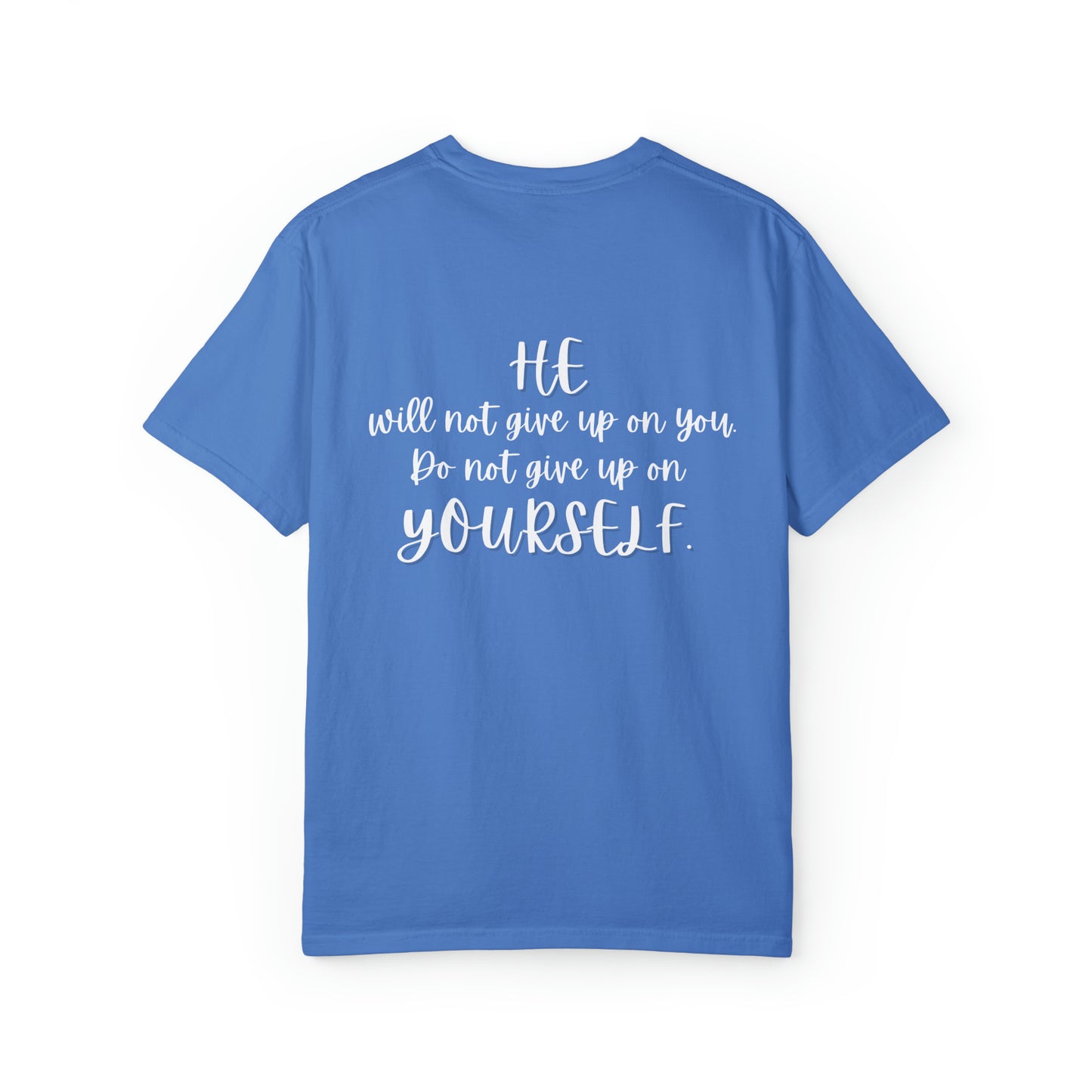 VM "HE will not give up on you. Do not give up on yourself." - Unisex Comfort Colors T-shirt