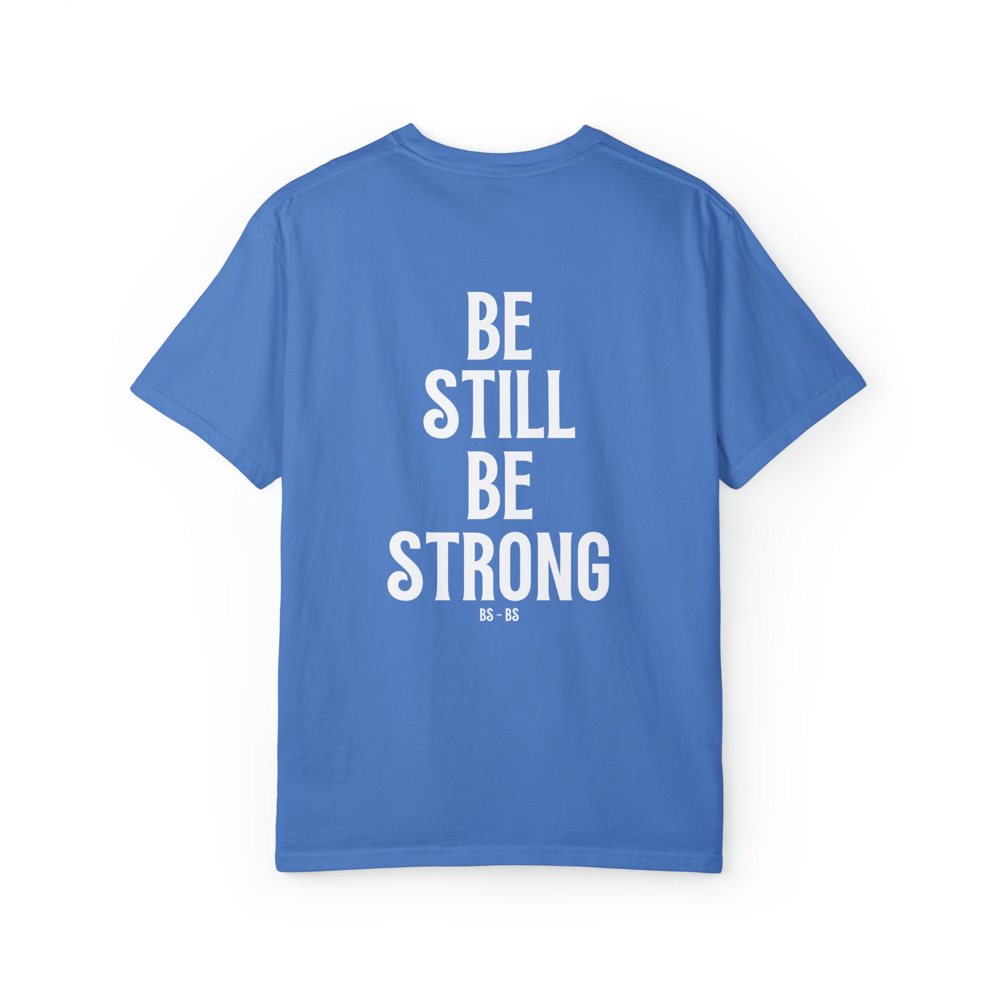 VM "BE STILL BE STRONG" - Unisex Comfort Colors T-shirt
