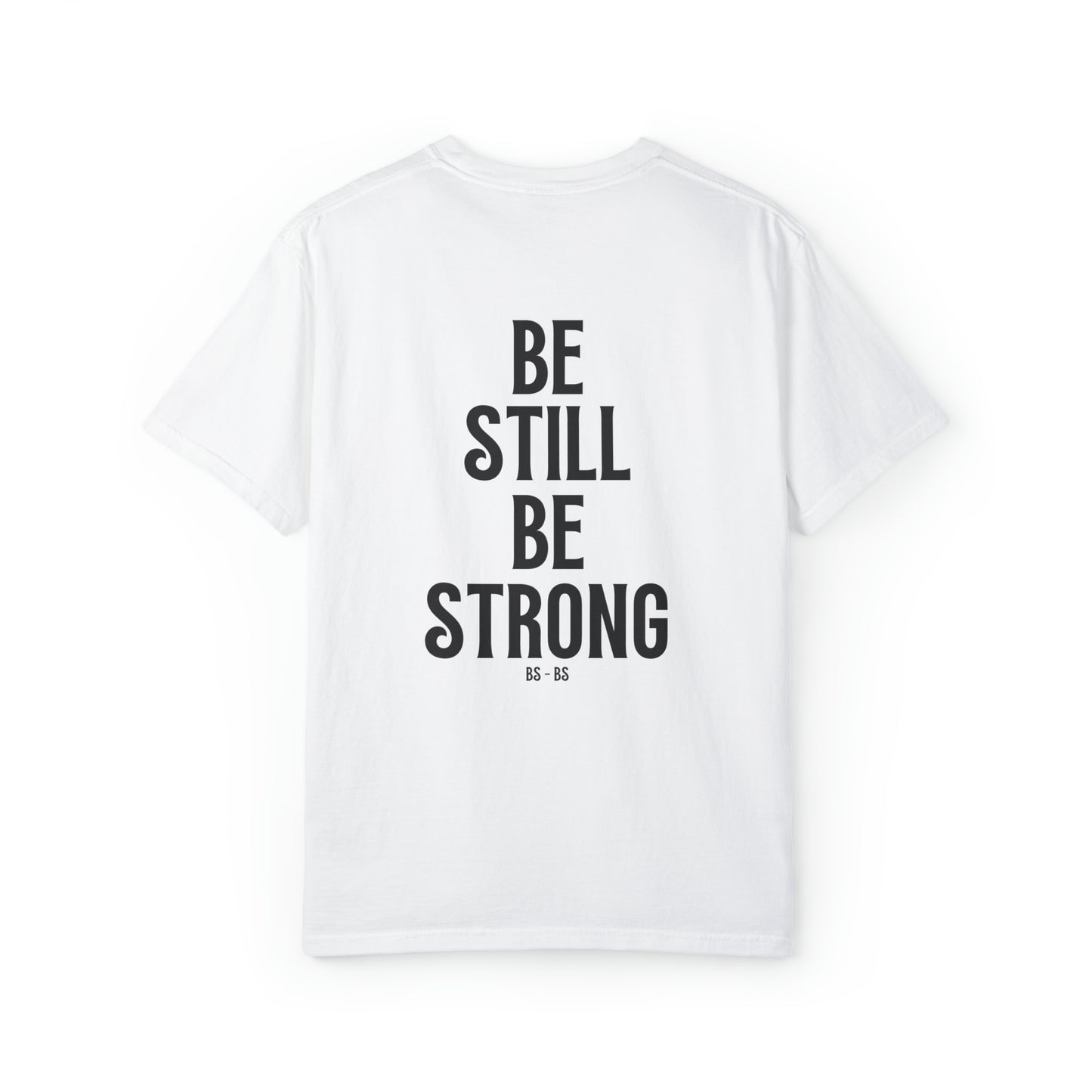 VM "BE STILL BE STRONG" - Unisex Comfort Colors T-shirt