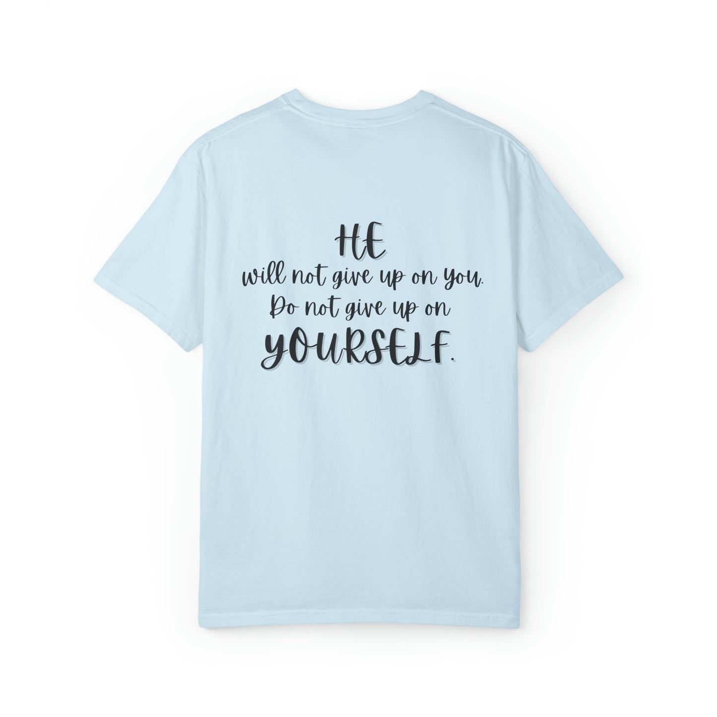 VM "HE will not give up on you. Do not give up on yourself." - Unisex Comfort Colors T-shirt