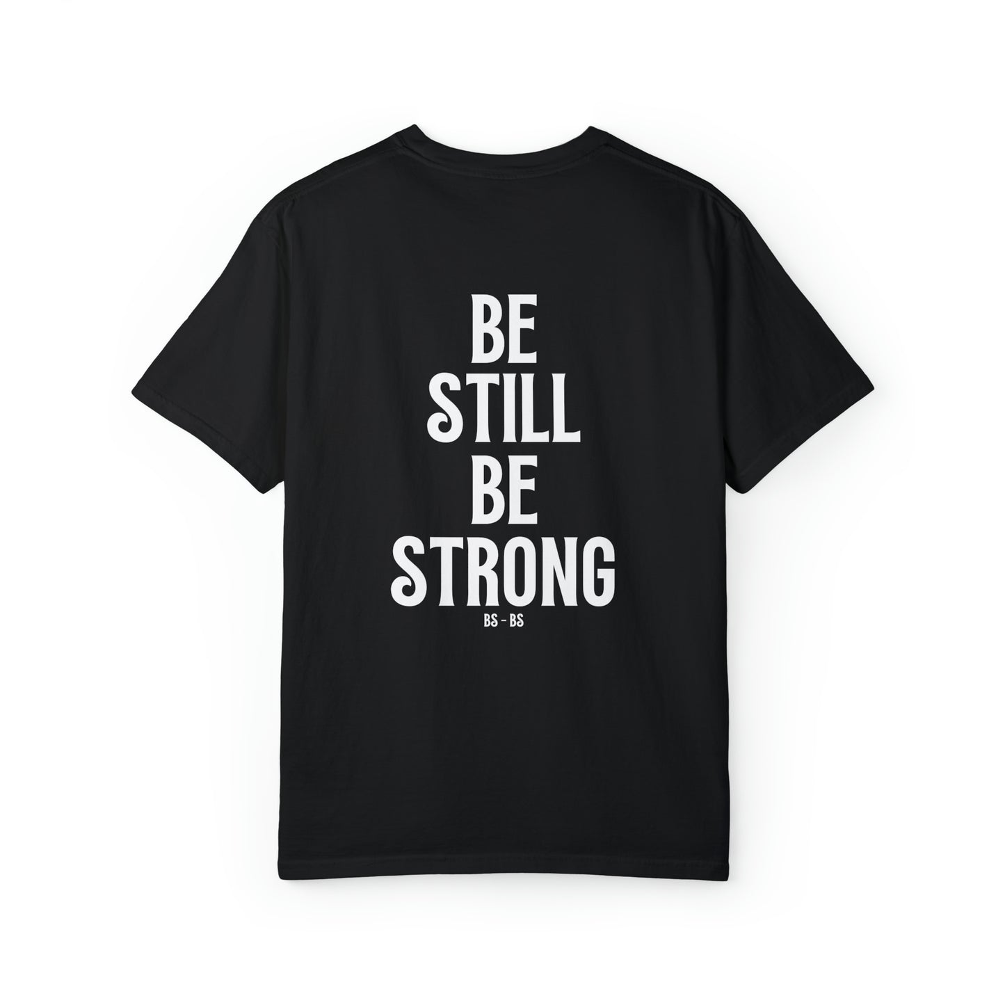 VM "BE STILL BE STRONG" - Unisex Comfort Colors T-shirt