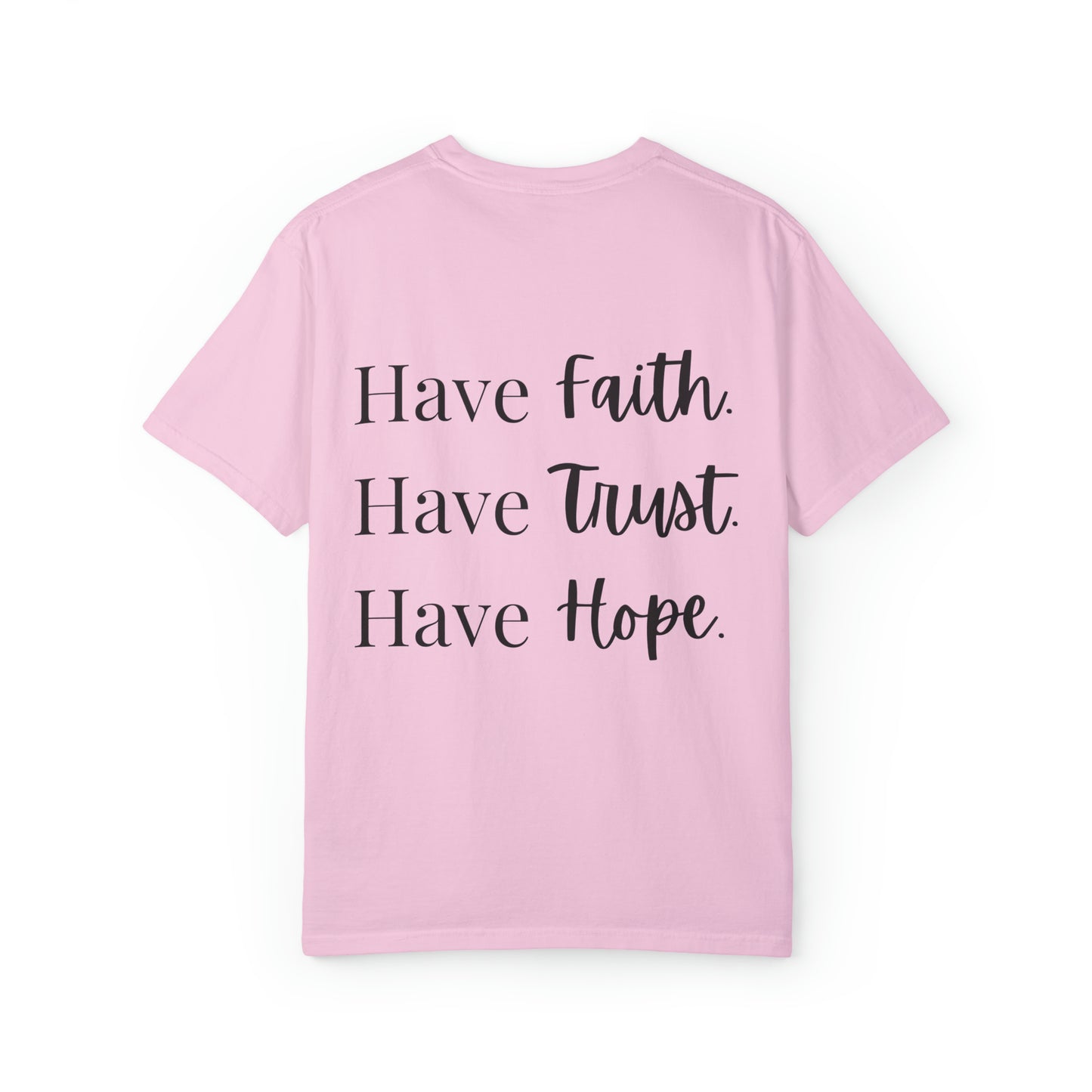 VM "Have Faith. Have Trust. Have Hope." - Unisex Comfort Colors T-shirt