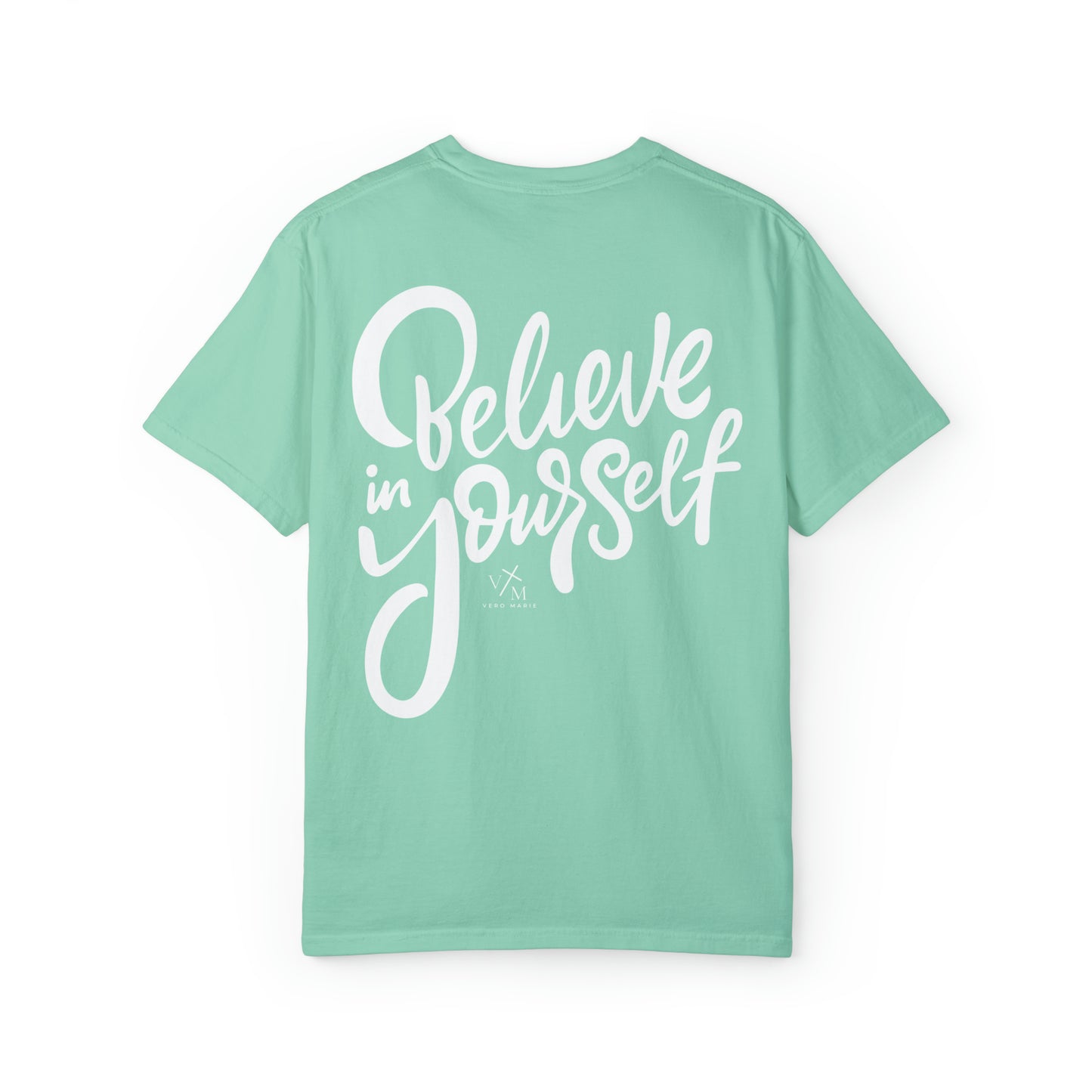 VM "Believe in yourself." - Unisex Comfort Colors T-shirt