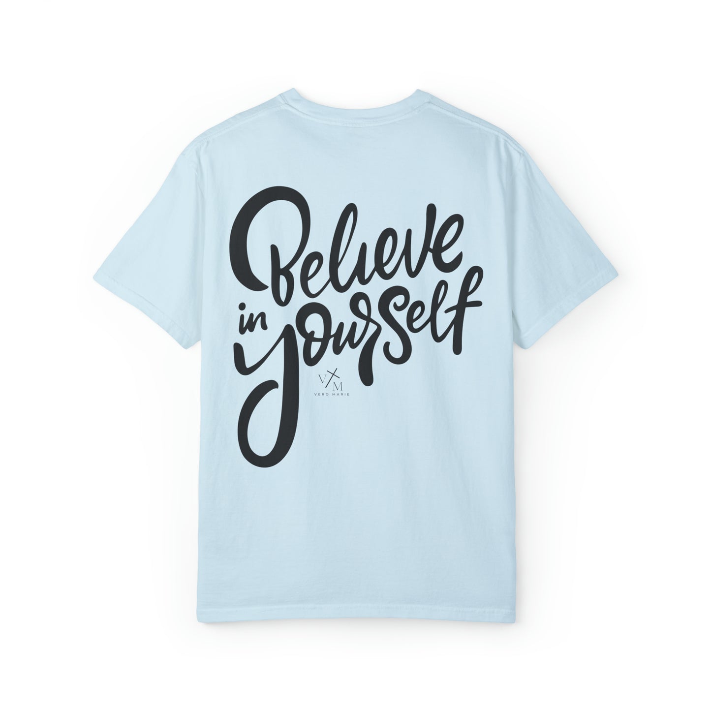 VM "Believe in yourself." - Unisex Comfort Colors T-shirt