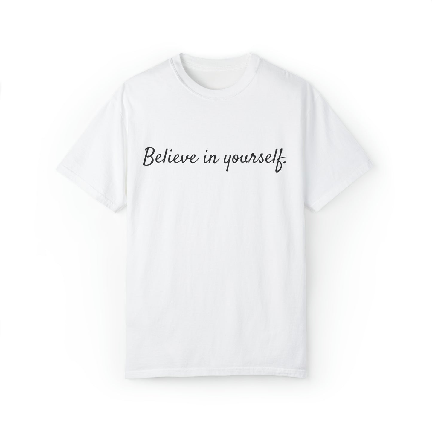 VM "Believe in yourself." - Unisex Comfort Colors T-shirt