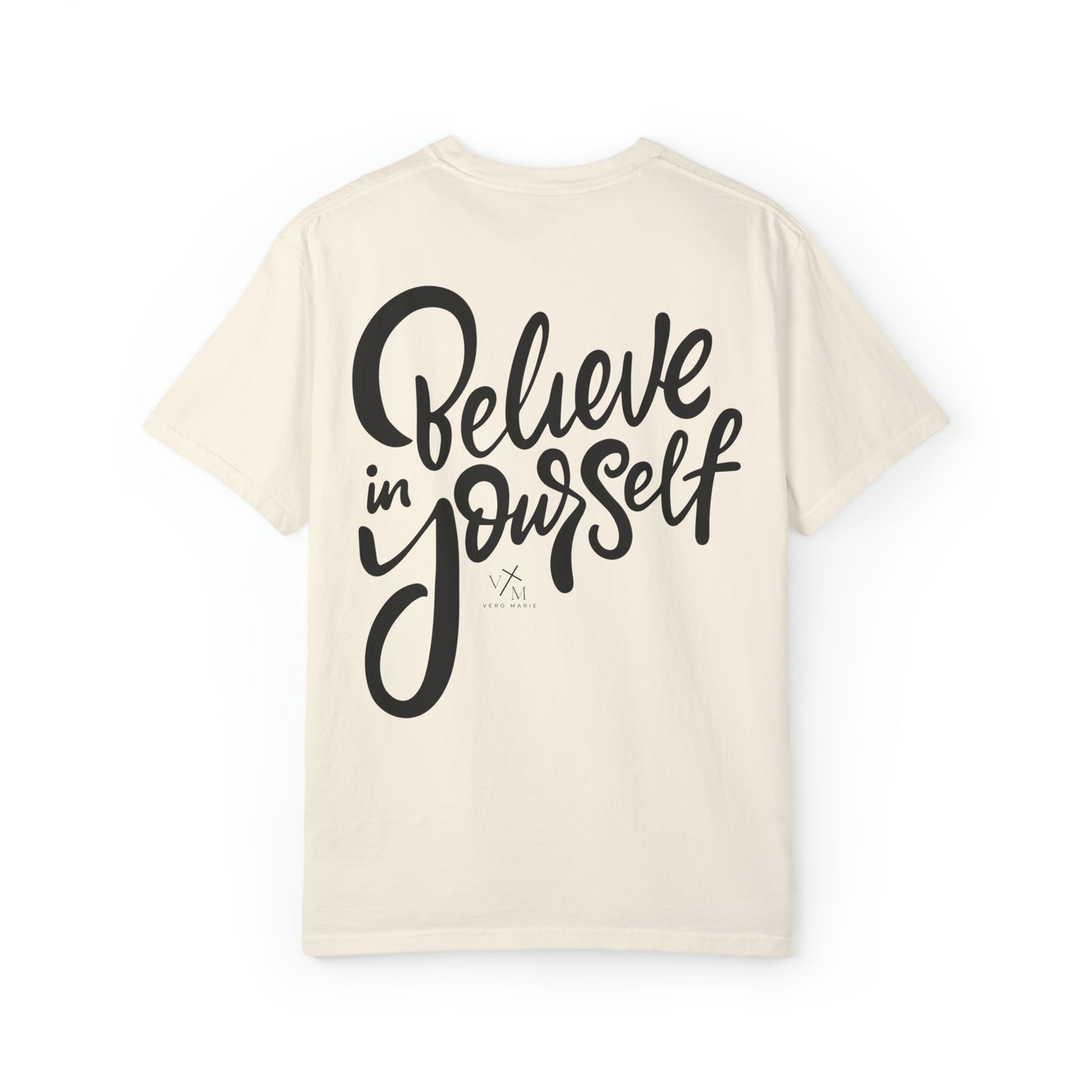 VM "Believe in yourself." - Unisex Comfort Colors T-shirt