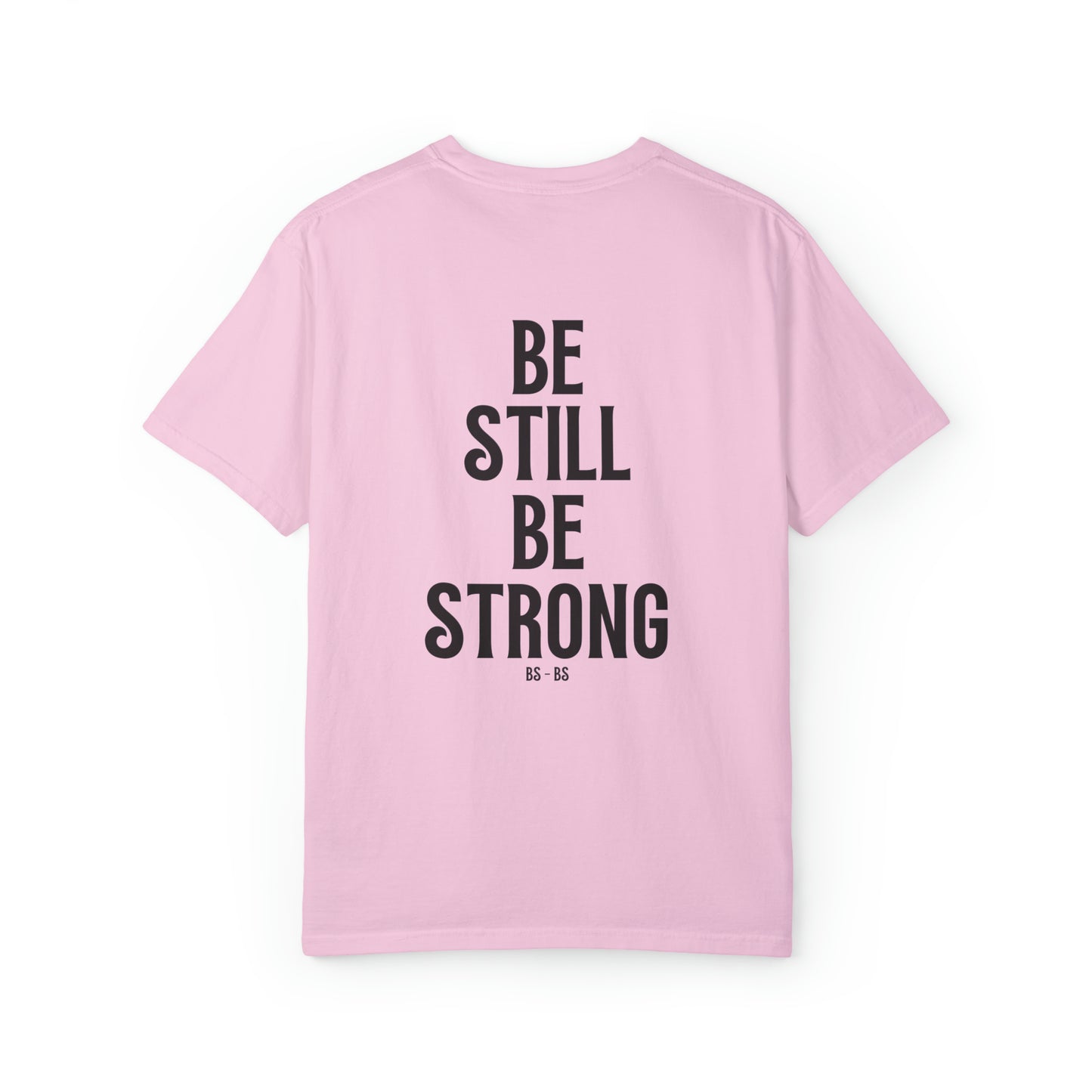 VM "BE STILL BE STRONG" - Unisex Comfort Colors T-shirt