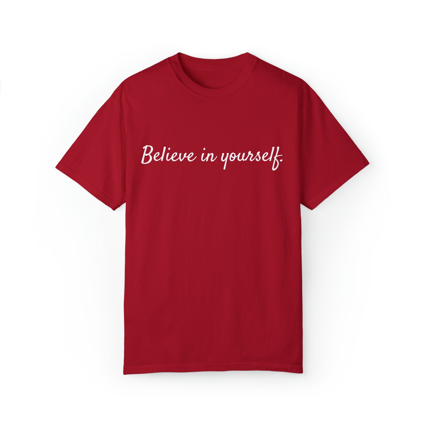 VM "Believe in yourself." - Unisex Comfort Colors T-shirt