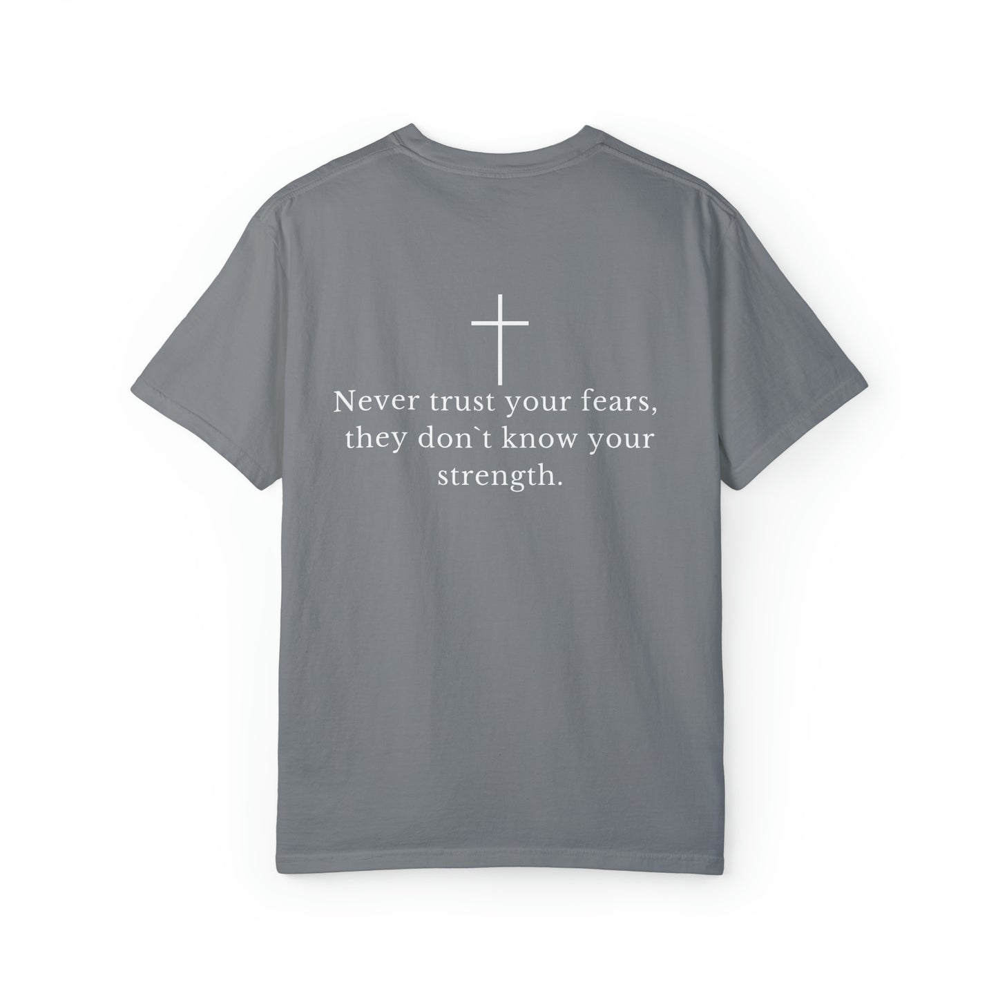 VM "Never trust your fears, they don`t know your strength." - Unisex Comfort Colors T-shirt
