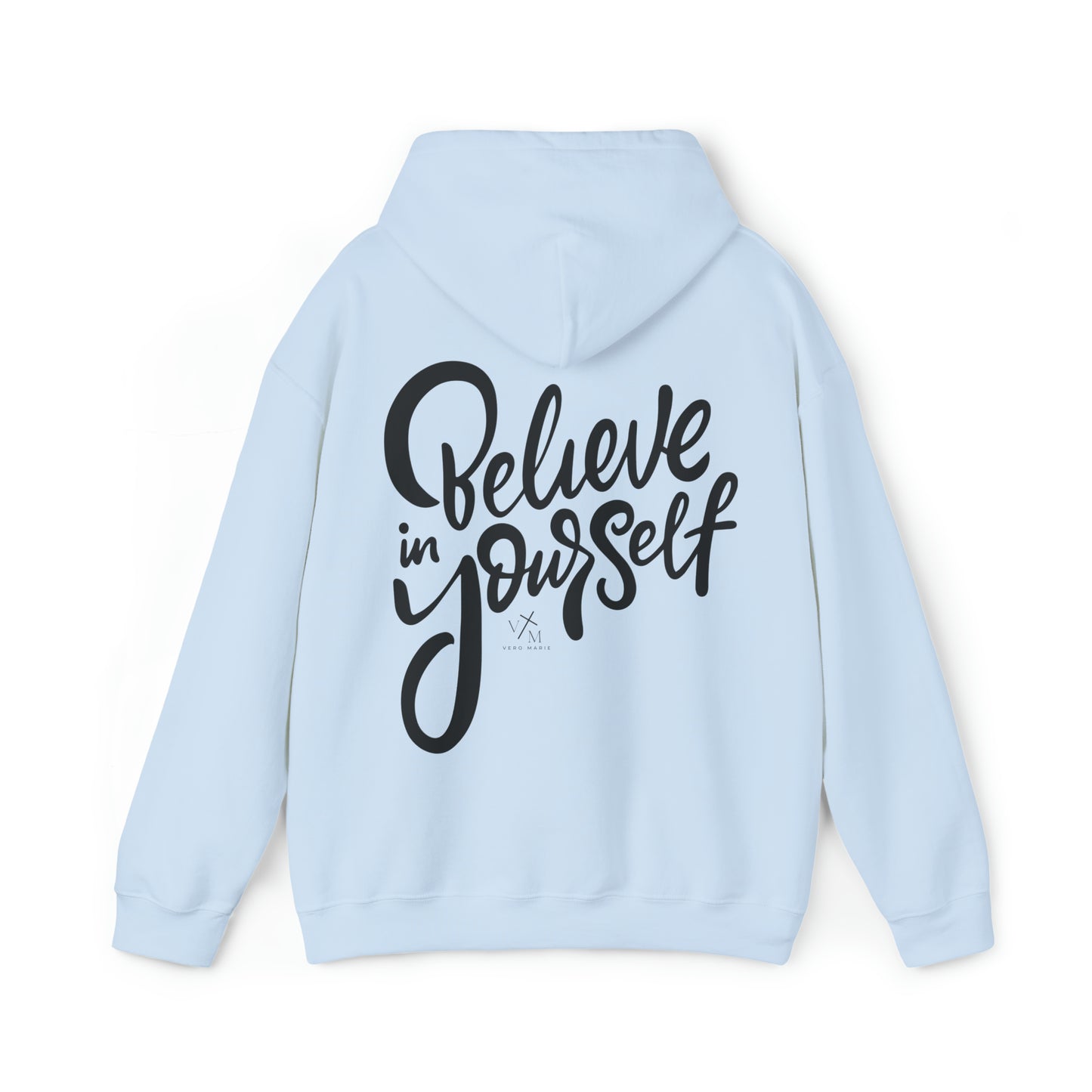 VM "Believe in yourself." - Unisex Hooded Sweatshirt