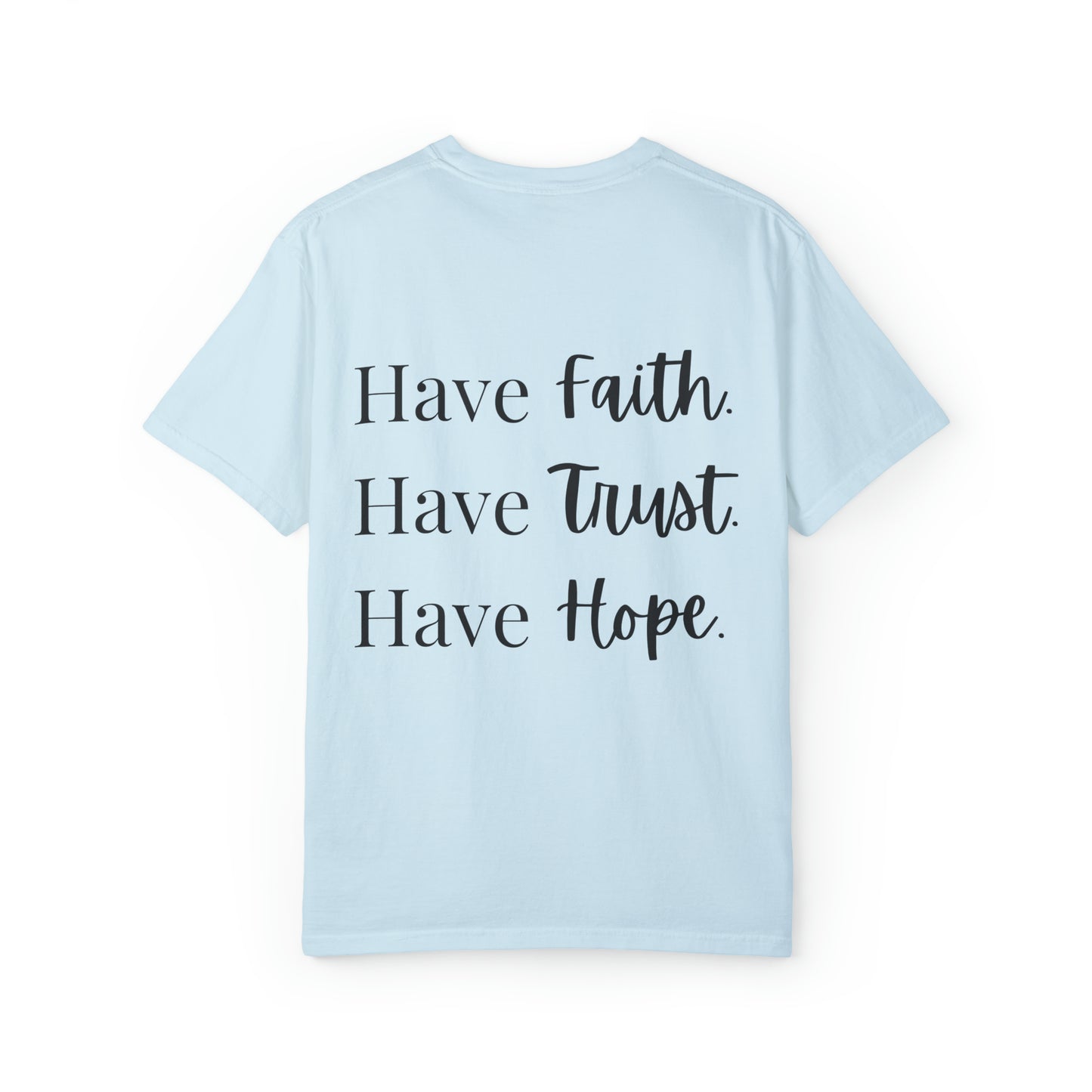 VM "Have Faith. Have Trust. Have Hope." - Unisex Comfort Colors T-shirt