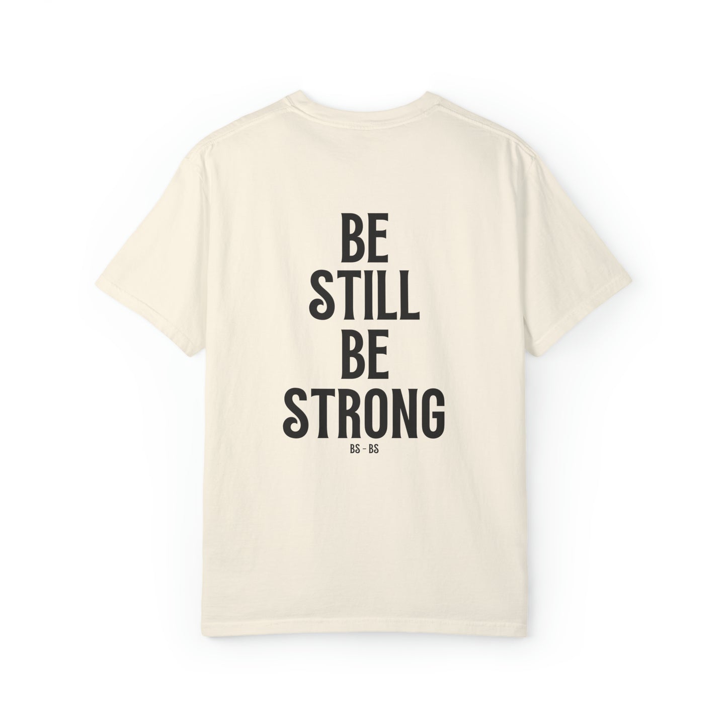 VM "BE STILL BE STRONG" - Unisex Comfort Colors T-shirt