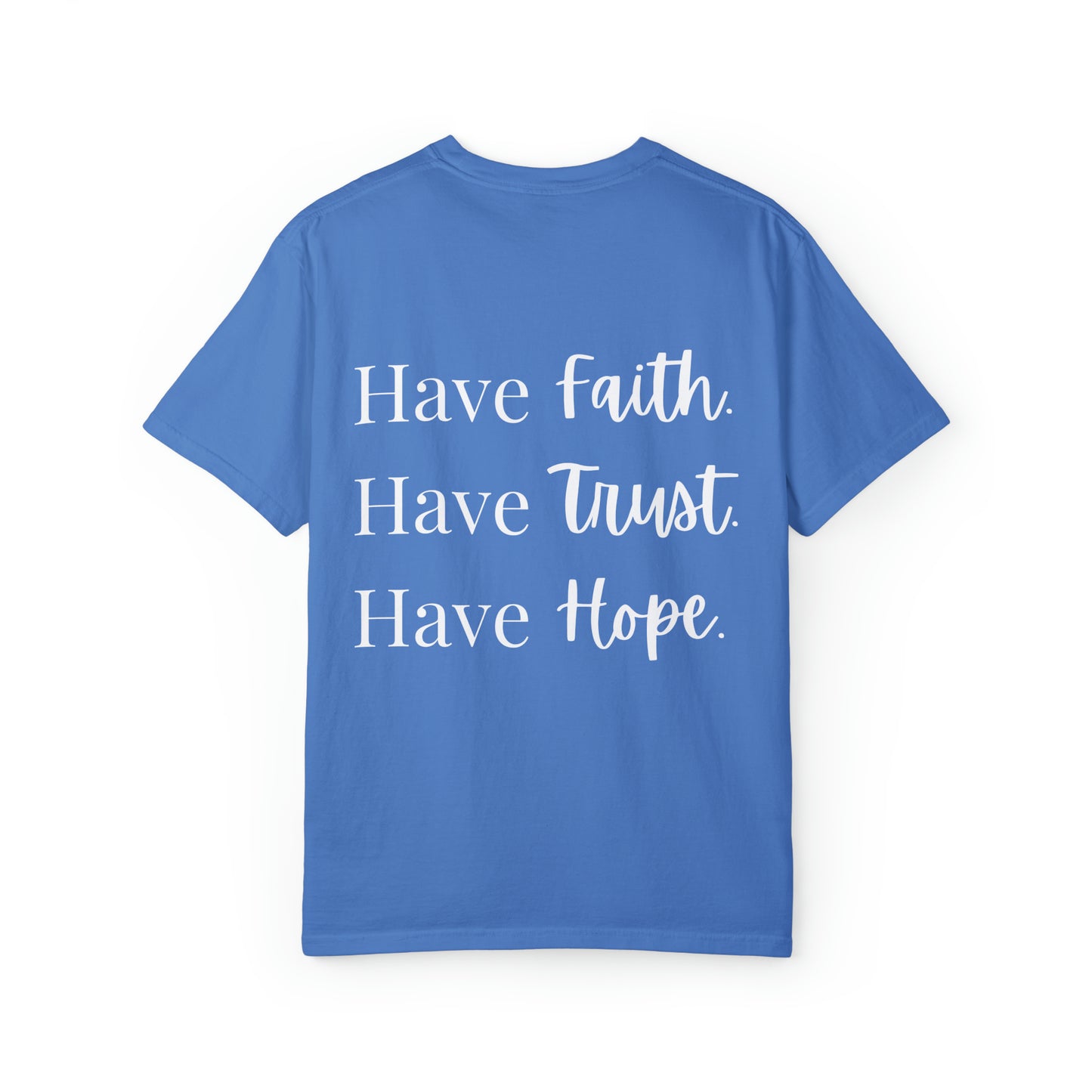 VM "Have Faith. Have Trust. Have Hope." - Unisex Comfort Colors T-shirt