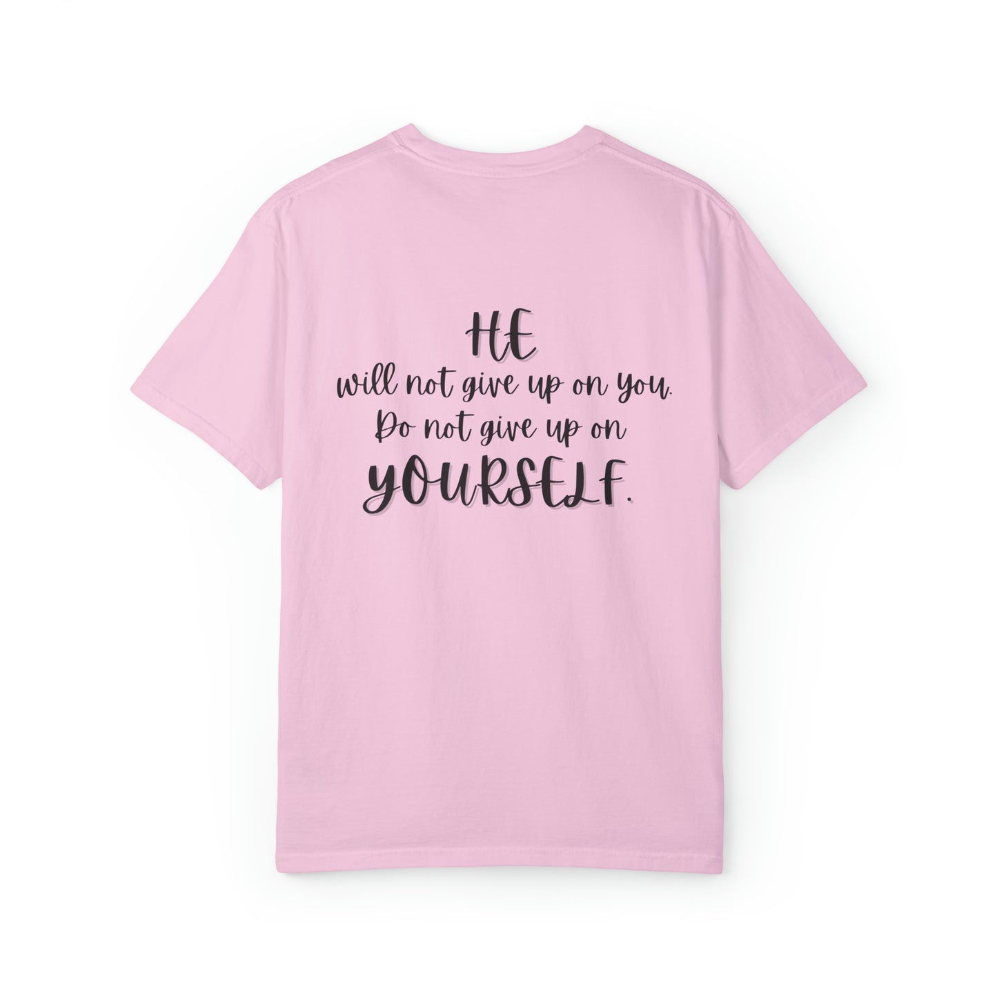 VM "HE will not give up on you. Do not give up on yourself." - Unisex Comfort Colors T-shirt