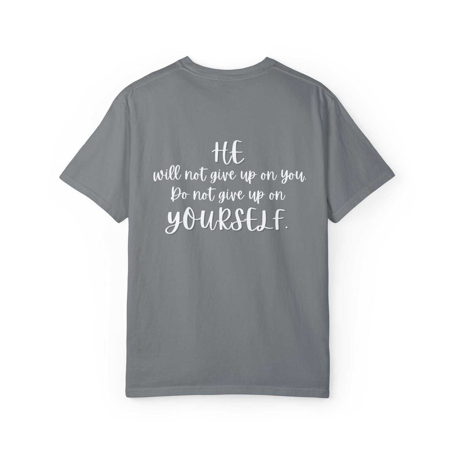 VM "HE will not give up on you. Do not give up on yourself." - Unisex Comfort Colors T-shirt