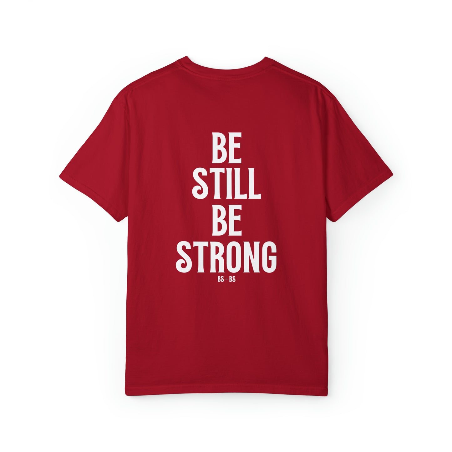 VM "BE STILL BE STRONG" - Unisex Comfort Colors T-shirt