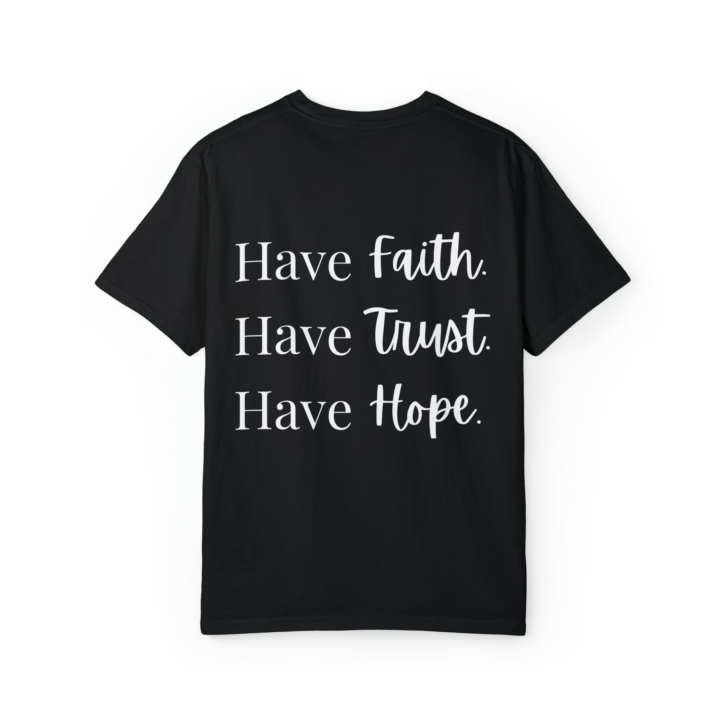 VM "Have Faith. Have Trust. Have Hope." - Unisex Comfort Colors T-shirt