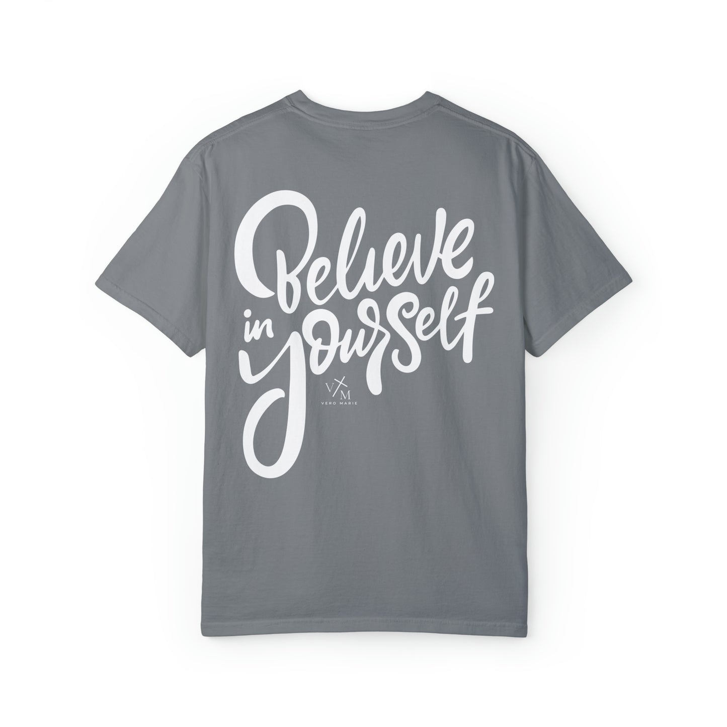 VM "Believe in yourself." - Unisex Comfort Colors T-shirt