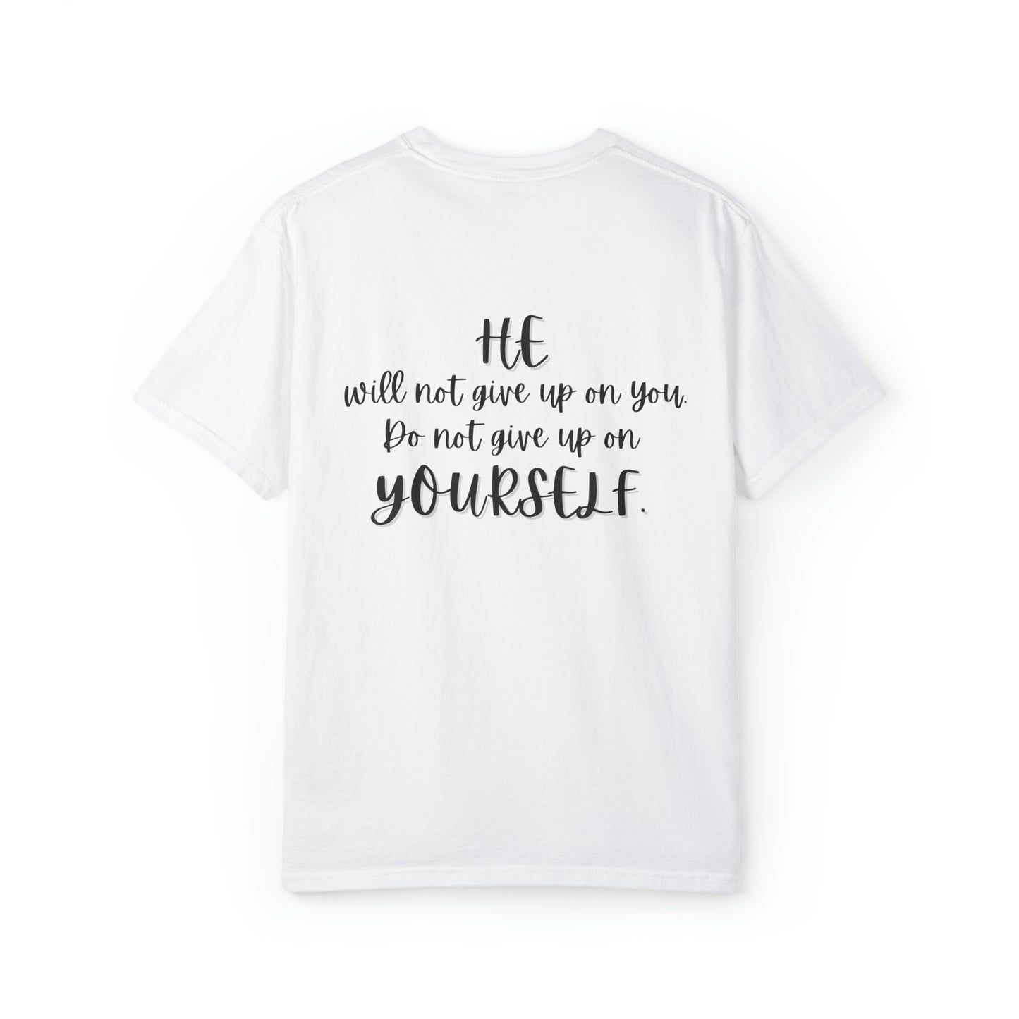 VM "HE will not give up on you. Do not give up on yourself." - Unisex Comfort Colors T-shirt