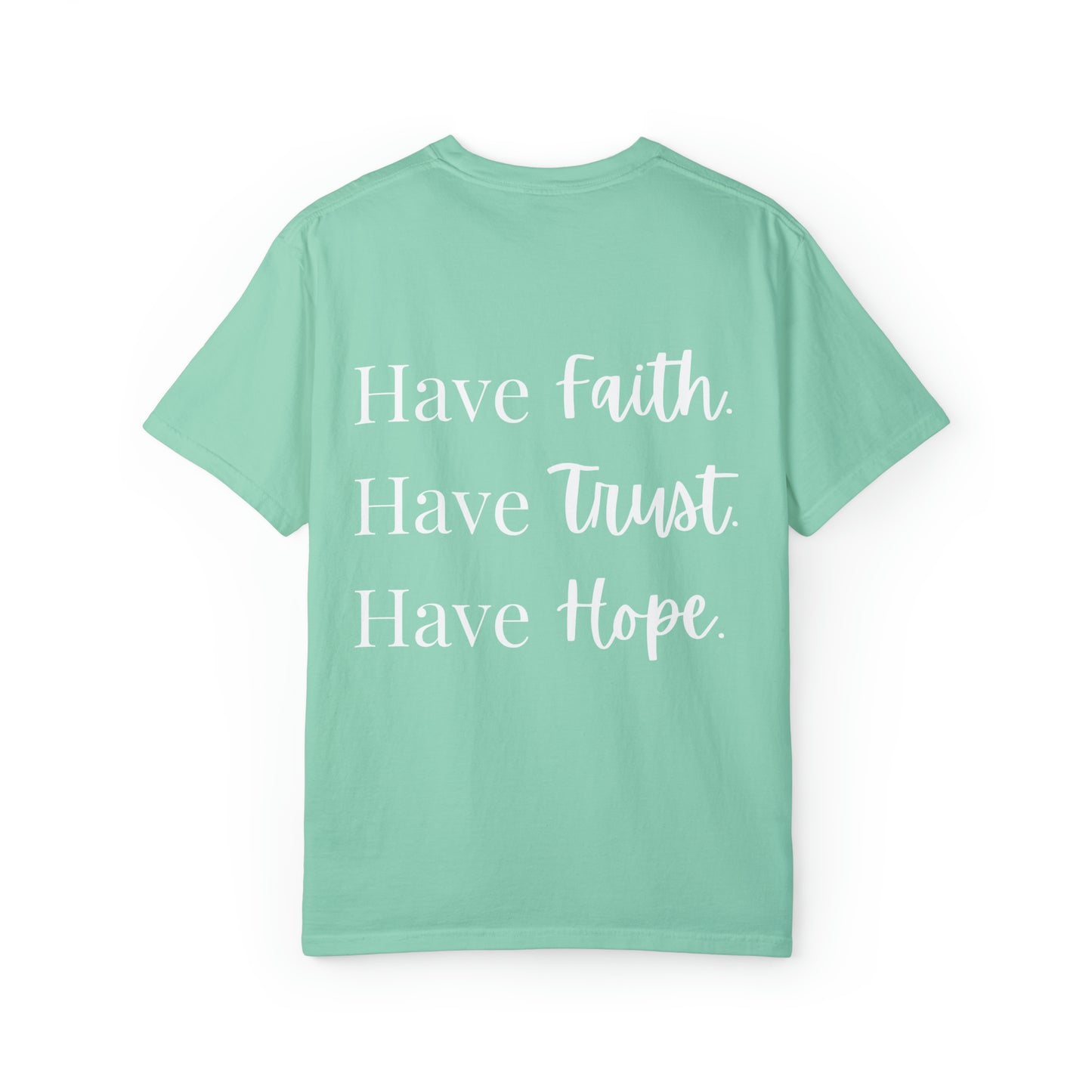 VM "Have Faith. Have Trust. Have Hope." - Unisex Comfort Colors T-shirt