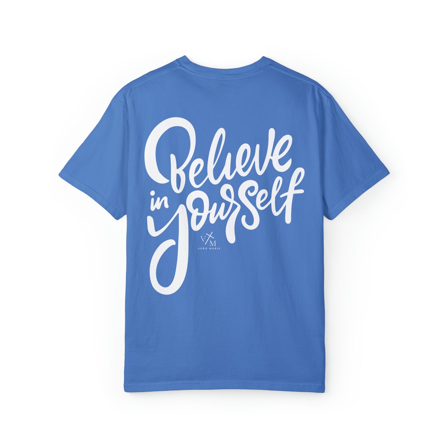 VM "Believe in yourself." - Unisex Comfort Colors T-shirt