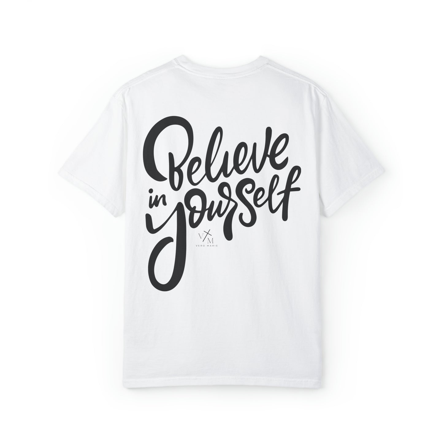 VM "Believe in yourself." - Unisex Comfort Colors T-shirt